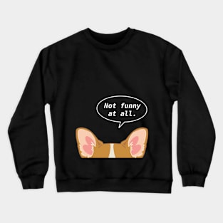 Not Funny At All Crewneck Sweatshirt